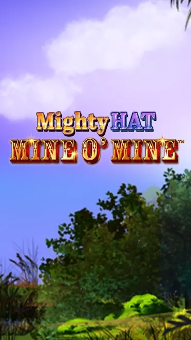 Mighty Hat: Mine O'Mine
