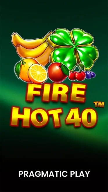 Fire Hot 40